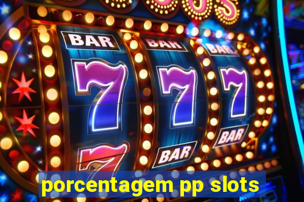 porcentagem pp slots